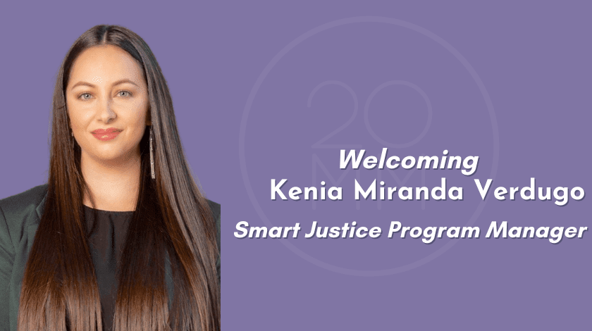 Kenia Miranda Verdugo Joins the Michelson 20MM Foundation as Smart Justice Program Manager