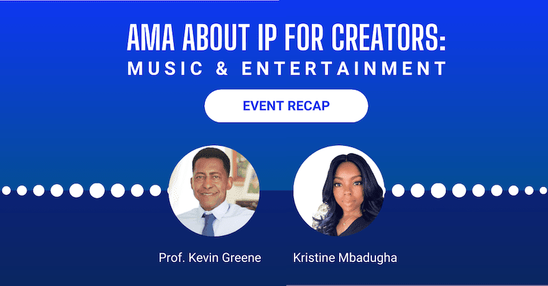 Ask Me Anything: Intellectual Property for Music & Entertainment Creators