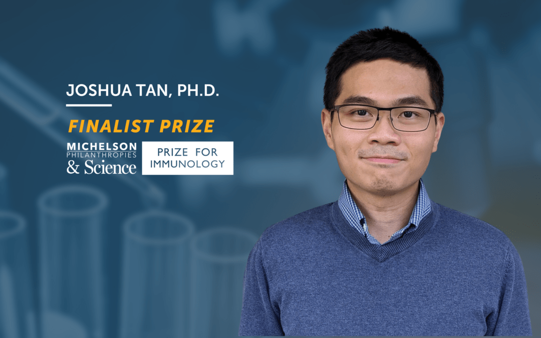 Michelson Prize Finalist Dr. Joshua Tan’s Research Explores the Power of Monoclonal Antibodies to Treat Diseases