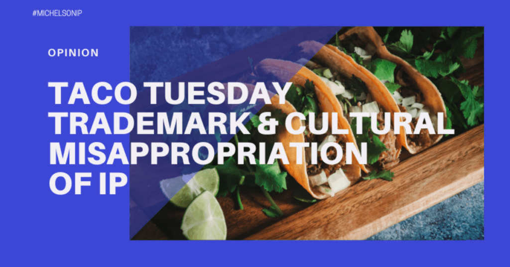 Taco Tuesday Trademark and Cultural Misappropriation of IP